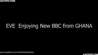 New Indian Hotwife Eve Enjoying BBC From Ghana Onlyfans