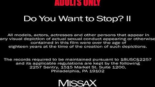 MissaX Do You Want To Stop? II